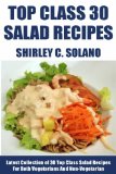 Latest Collection of 30 Top Class, Delicious, Most-Wanted And Easy Salad Recipes For Both Vegetarians And Non-Vegetarians