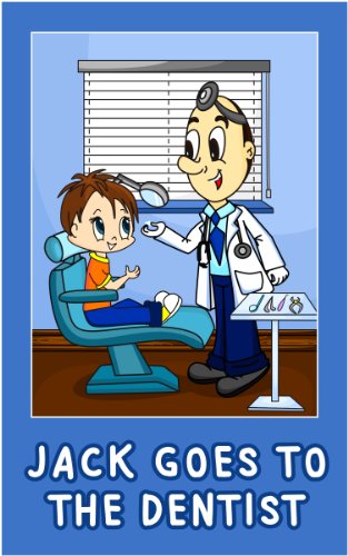 Jack Goes to the Dentist (Jack's Picture Books for Children Book 4)