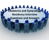 Obstetrics and Gynecology Residency Interview Questions and Answers
