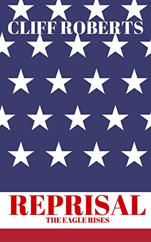 REPRISAL!: The Eagle Rises: World War Three Is Inevitable (The Reprisal Series Book 1)