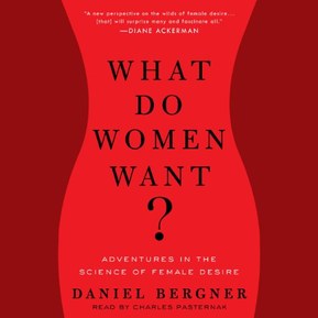 What Do Women Want?: Adventures in the Science of Female Desire