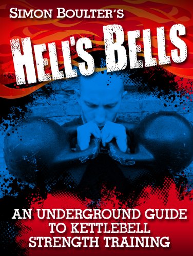 Hell's Bells - An Underground Guide to Kettlebell Strength Training