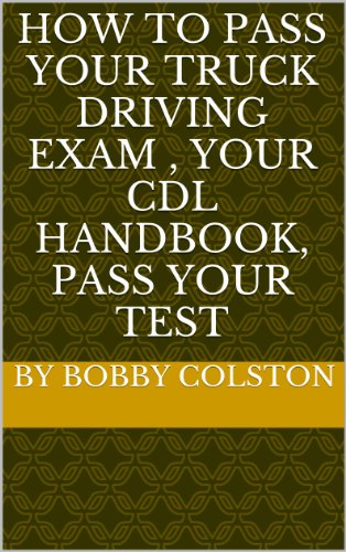 How to pass your truck driving exam , Your CDL Handbook,  pass your test