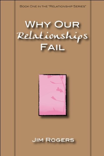 Why Our Relationships Fail (Relationship Series Book 1)
