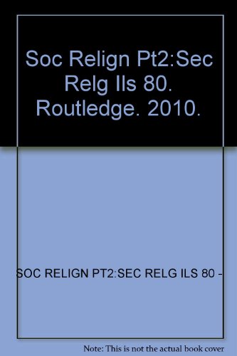 Soc Relign Pt2:Sec Relg Ils 80. Routledge. 2010.