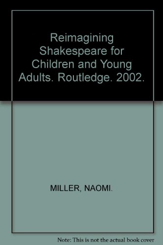 Reimagining Shakespeare for Children and Young Adults. Routledge. 2002.