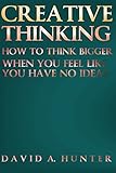 CREATIVE THINKING: WHEN YOU FEEL LIKE YOU HAVE NO IDEAS