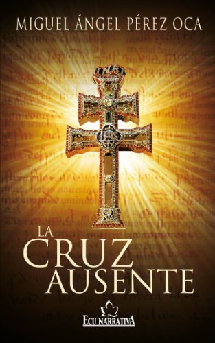 La cruz ausente (Spanish Edition)