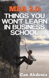 MBA 2.0: Things You Won't Learn in Business School (Best Business Books Book 1)
