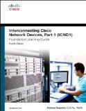 Interconnecting Cisco Network Devices, Part 1 (ICND1) Foundation Learning Guide (4th Edition) (Foundation Learning Guides)