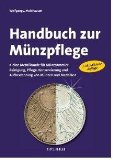 Handbuch zur MÃ¼nzpflege Kleine Metallkunde fÃ¼r MÃ¼nzensammler, Reinigung, Pflege, Konservierung, Aufbewahrung v. MÃ¼nzen u. Medaillen / Guide for Coin collectors - Metal composition, cleaning, maintenance, preservation a. storage of coins a. medals (The