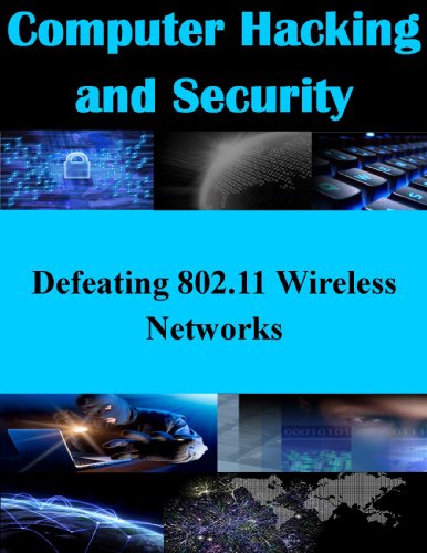 Defeating 802.11 Wireless Networks (Computer Hacking and Security)