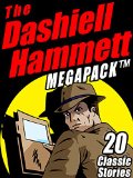 The Dashiell Hammett Megapack: 20 Classic Stories