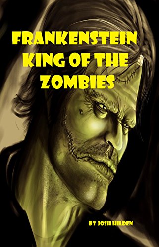 Frankenstein, King of the Zombies!: (Short Story) (Free Story Friday Season 1 Book 17)