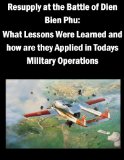 Resupply at the Battle of Dien Bien Phu: What Lessons Were Learned and how are they Applied in Todays Military Operations
