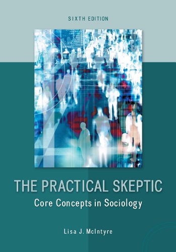 The Practical Skeptic: Core Concepts in Sociology, 6th edition