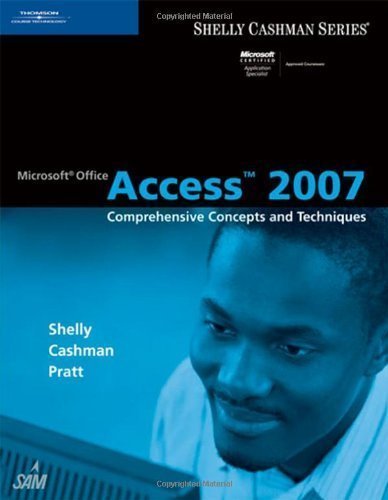 Microsoft? Office Access 2007: Comprehensive Concepts and Techniques by Gary B. Shelly (Aug 8 2007)