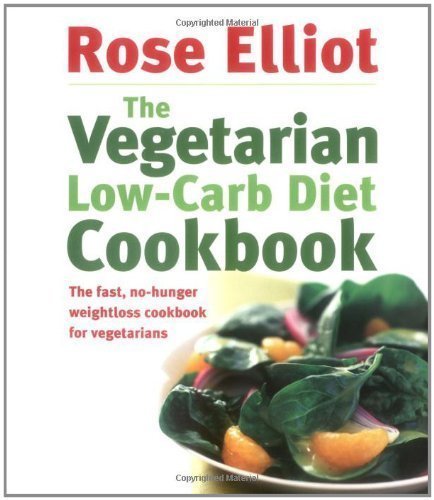 The Vegetarian Low-carb Diet Cookbook by Rose Elliot (April 27 2006)