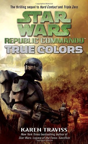 True Colors: Star Wars (Republic Commando) by Karen Traviss (Oct 30 2007)