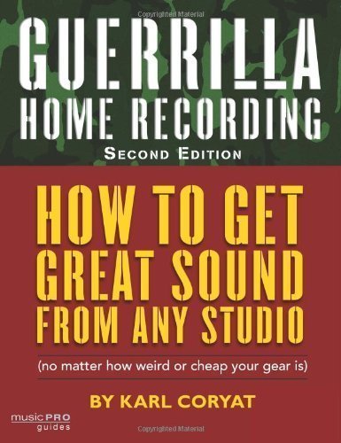 Guerrilla Home Recording: Music Pro Guides by Karl Coryat (July 1 2008)