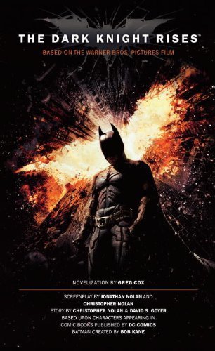 The Dark Knight Rises: The Official Novelization (Movie Tie-In Edition) by Greg Cox (July 24 2012)
