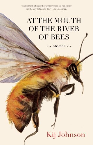 At the Mouth of the River of Bees: Stories by Kij Johnson (Sep 25 2012)