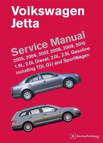 Volkswagen Jetta Service Manual: 2005, 2006, 2007, 2008, 2009, 2010: 1.9L, 2.0L Diesel, 2.0L, 2.5L Gasoline Including TDI, GLI and SportWagen by Bentley Publishers (Dec 18 2009)