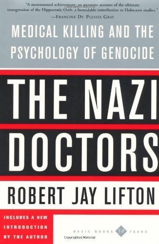 The Nazi Doctors: Medical Killing And The Psychology Of Genocide by Robert Jay Lifton (April 12 1988)