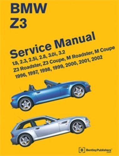 BMW Z3 Service Manual: 1996-2002: 1.9, 2.3, 2.5i, 2.8, 3.0i, 3.2 - Z3 Roadster, Z3 Coupe, M Roadster, M Coupe by Bentley Publishers (April 1 2005)
