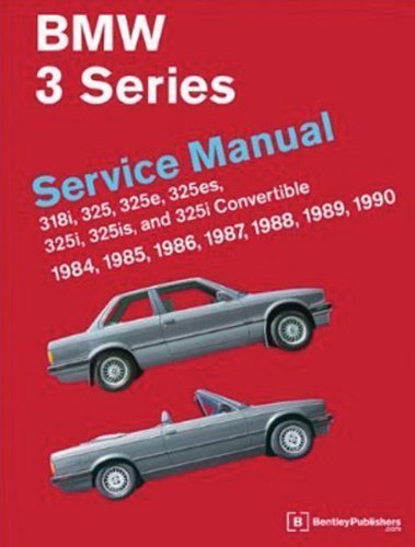 BMW 3 Series (E30) Service Manual: 1984, 1985, 1986, 1987, 1988, 1989, 1990: 318i, 325, 325e, 325es, 325i, 325is, 325i Convertible by Bentley Publishers (Oct 15 2010)