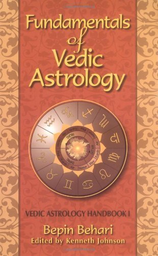 Fundamentals of Vedic Astrology: Vedic Astrologer's Handbook Vol. I by Bepin Behari (WI)