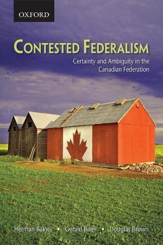 Contested Federalism: Certainty and Ambiguity in the Canadian Federation by Herman Bakvis (Jan 26 2009)