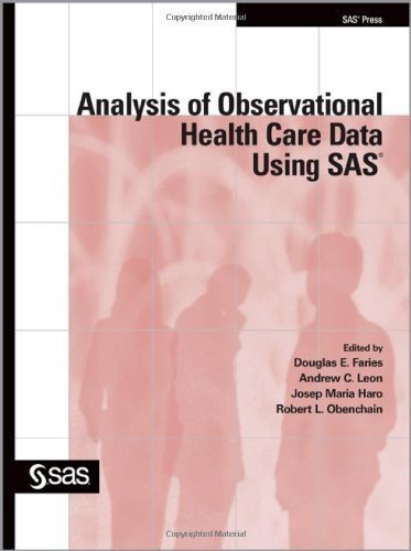 Analysis of Observational Health Care Data Using SAS by Douglas E. Faries (Jan 25 2010)