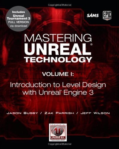 Mastering Unreal Technology, Volume I: Introduction to Level Design with Unreal Engine 3 by Jason Busby (July 21 2009)