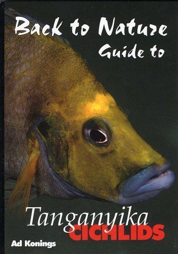Back to Nature: Guide to Tanganyika Cichlids (Revised & Expanded 2nd Edition) by Ad Konings (Nov 30 2005)
