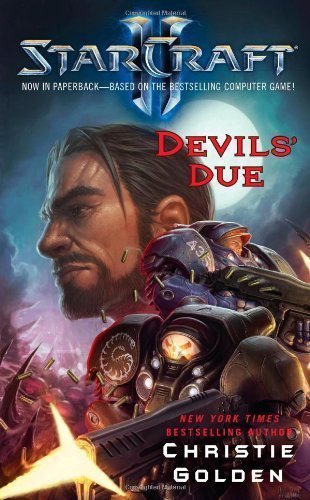 StarCraft II: Devils' Due by Christie Golden (Mar 27 2012)