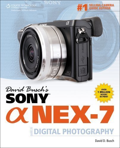 David Busch's Sony Alpha NEX-7 Guide to Digital Photography by David D. Busch (Jun 6 2012)