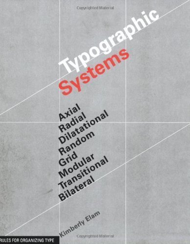 Typographic Systems: Rules for Organizing Type by Kimberly Elam (April 15 2007)