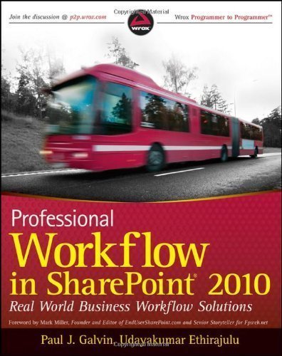 Professional Workflow in SharePoint 2010: Real World Business Workflow Solutions by Paul J. Galvin (Nov 4 2011)