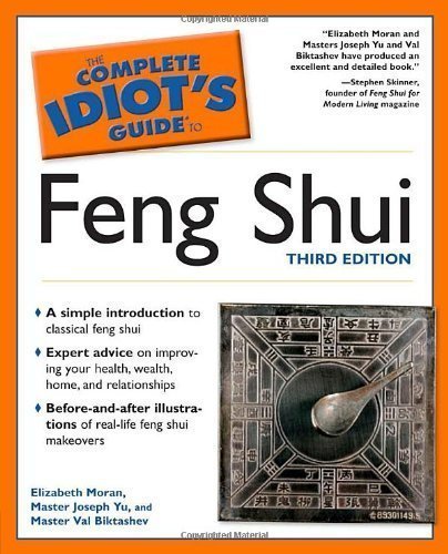 The Complete Idiot's Guide to Feng Shui, 3rd Edition by Elizabeth Moran (Mar 1 2005)
