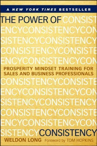 The Power of Consistency: Prosperity Mindset Training for Sales and Business Professionals by Weldon Long (Mar 28 2013)