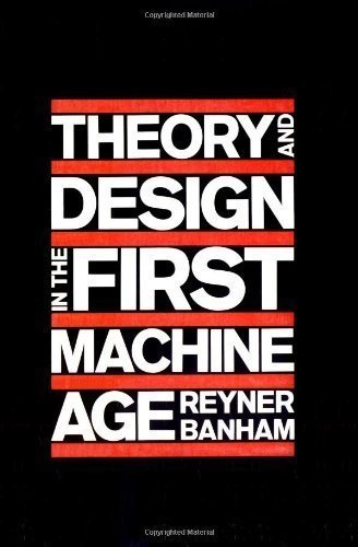 Theory and Design in the First Machine Age by Reyner Banham (July 25 1980)