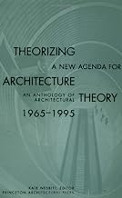 Theorizing New Agenda for Architecture by Kate Nesbitt (Mar 15 1996)