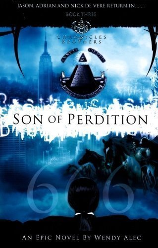 Son of Perdition (#3 Chron. of Bros) by Wendy Alec (Jan 3 2010)