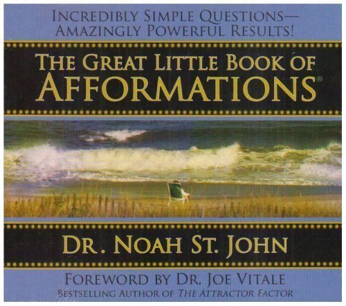 The Great Little Book of Afformations: Incredibly Simple Questions - Amazingly Powerful Results! by Noah St. John (Jan 2 2008)