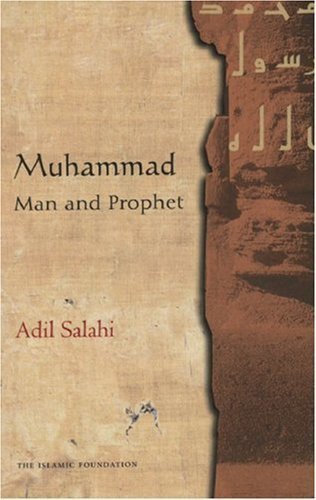 Muhammad: Man and Prophet by Adil Salahi (Mar 1 2010)