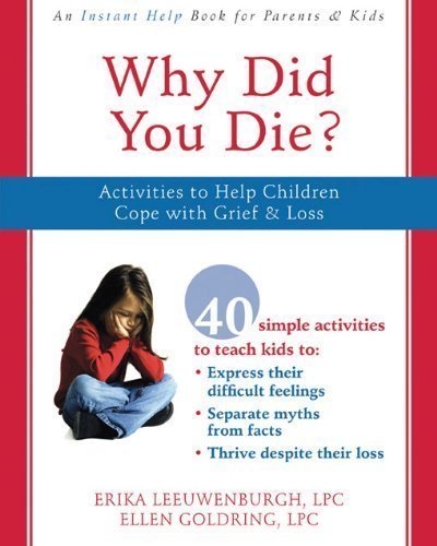 Why Did You Die?: Activities to Help Children Cope with Grief and Loss by Ellen Goldring (Mar 15 2008)