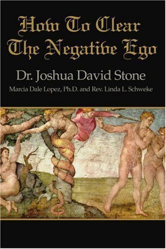How to Clear the Negative Ego by Joshua David Stone (Feb 20 2001)