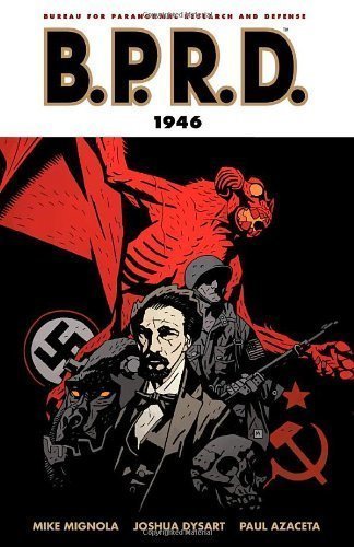 B.P.R.D. Volume 9: 1946 by Joshua Dysart (Nov 18 2008)