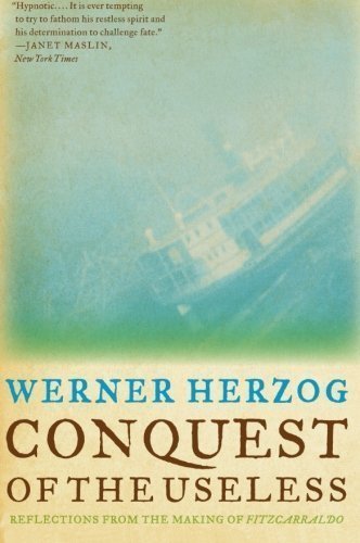 Conquest Of The Useless: Reflections from the Making of Fitzcarraldo by Werner Herzog (Jun 21 2010)